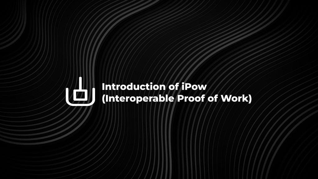 Introduction of iPow (Interoperable Proof of Work)